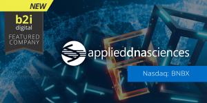 As a Featured Company, Applied DNA Will Leverage B2i Digital’s 1.4M+ Investor Network to Amplify Awareness of Its Strategic Pivot and Growth Initiatives