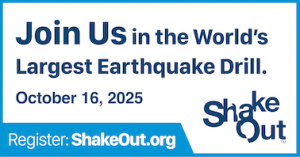 Join Us in the World's Largest Earthquake Drill, October 16, 2026. Register: ShakeOut.org