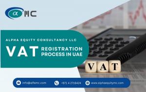 VAT Registration Process in UAE - Alpha Equity Consultancy LLC