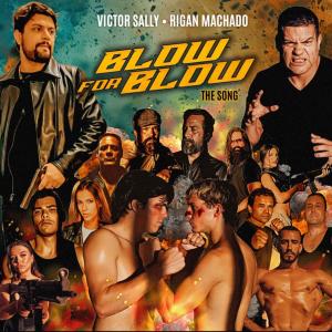 graphic art of Blow for Blow song. The image contains portraits of the cast of the film. Two of them are centered in the image in fight position. On the top you see Victor Sally on the left, and Rigan Machado on the Right.