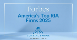 Coastal Bridge Advisors Named Forbes “Top RIA Firms” for 2025