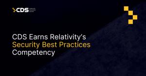 CDS Earns Relativity’s  Security Best Practices  Competency