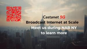 Castanet 5G Broadcast Internet at Scale - See us during the NAB Show NY.