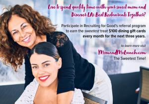 Mom love to dine with your daughter in LA; and discover the sweetest restaurants together; Love to dine for Good was made for you! www.LovetoDineforGood.com Join The Club Made Just for You!
