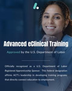 Advanced eClinical Training (ACT) is a nationally recognized healthcare education provider and an official U.S. Department of Labor Registered Apprenticeship Sponsor.