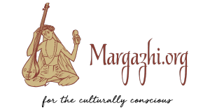 Margazhi org for the culturally conscious Indian performing arts culture music dance Carnatic