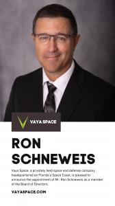 Ron Schneweis joins as a member of Vaya Space Board of Directors