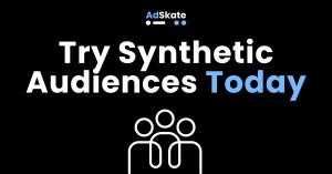 AdSkate promotional graphic with black background showing the headline “Try Synthetic Audiences Today” in bold white and blue text, featuring the AdSkate logo above and an outlined icon of three people below.
