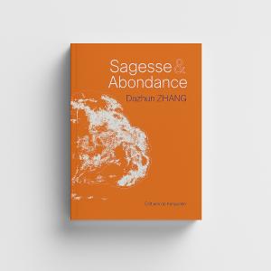Book cover of Sagesse et Abondance by Dr. Dazhun Zhang, symbolizing the awakening of awareness and the idea that abundance comes from within.