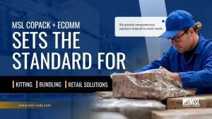 MSL COPACK + ECOMM Sets the  Standard for Kitting Bundling & Retail Solutions