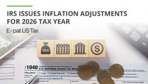 IRS Announces 2026 Inflation Adjustments For US Citizens Abroad.