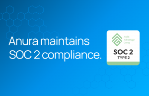 Anura maintains SOC 2 compliance