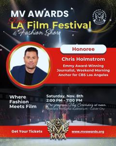 Emmy Award-winning journalist and CBS Los Angeles anchor Chris Holmstrom will be honored at the MV Awards Shorts LA Film Festival & Fashion Show on November 8th at the Veterans Memorial Auditorium in Culver City, where fashion meets film.