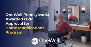 OneWell Pennsylvania Awarded OVR Approval for Home Modifications Program