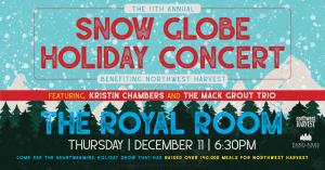 Event details for 11th Annual Snow Globe Concert: Thursday, December 11, 2025, at The Royal Room in Seattle. Doors open 6:30 PM, show starts 7:30 PM. Tickets $25 in advance, $30 day of show. All proceeds benefit Northwest Harvest.