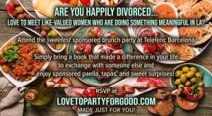 Are You 50+ Kickass Happily Divorced? Doing Something meaningful with your life attend the party made for you...to meet women just like you RSVP at www.LovetoPartyforGood.com Made Just for You!