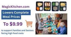 Magickitchen.com lowers complete meal prices to $9.99 to support Families and Seniors facing high food costs