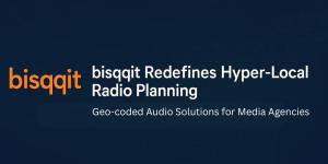 bisqqit header graphic with the tagline ‘bisqqit Redefines Hyper-Local Radio Planning’ and subheading ‘Geo-coded Audio Solutions for Media Agencies’ on a dark blue background.