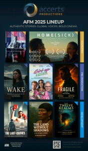 Poster showcasing Accerts Productions’ AFM 2025 film lineup with titles Home(sick), Wake, Girl-up Amigo!, Fragile, The Land Without Shadows, The Twelve Realms, and The Last Chance. The design features the Accerts Productions logo and AFM 2025 branding.