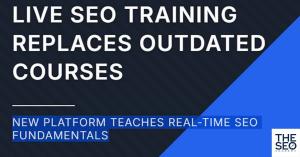 Live SEO Training replaces outdated courses