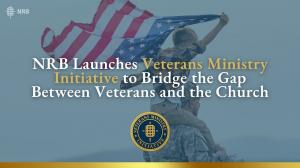 New NRB Veterans Ministry Initiative - Connecting Veterans and the Church