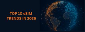 ESIM TRENDS 2026