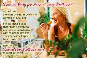 Recruiting for Good is Sponsoring Love to Party for Good at Cafe Gratitude www.LovetoPartyforGood.com Made Just for You!