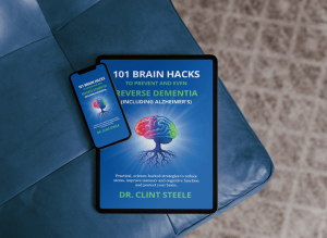 101 BRAIN HACKS  TO PREVENT AND EVEN REVERSE DEMENTIA (INCLUDING ALZHEIMER'S)