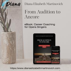 From Audition to Encore: Career coaching for opera singers book and eBook by Diana Elizabeth Martinovich