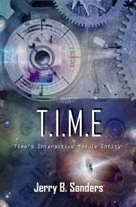 T.I.M.E: Time's Interactive Module Entity by Jerry B. Sanders