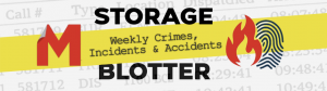 MSM's Self-Storage Crime Blotter is an ongoing, searchable log of crime, fire, and other incidents impacting self-storage facilities.