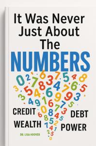 Cover image of Dr. Lisa Hoover’s book It Was Never Just About the Numbers, featuring bold typography and imagery centered on financial empowerment.