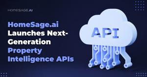 API cloud with the title HomeSage.ai Launches Next-Generation Property Intelligence APIs Powered by Upgraded AI Models