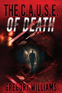 The C.A.U.S.E Of Death by Gregory Williams