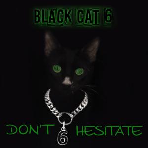 Black Cat 6 - "Don't Hesitate" Cover